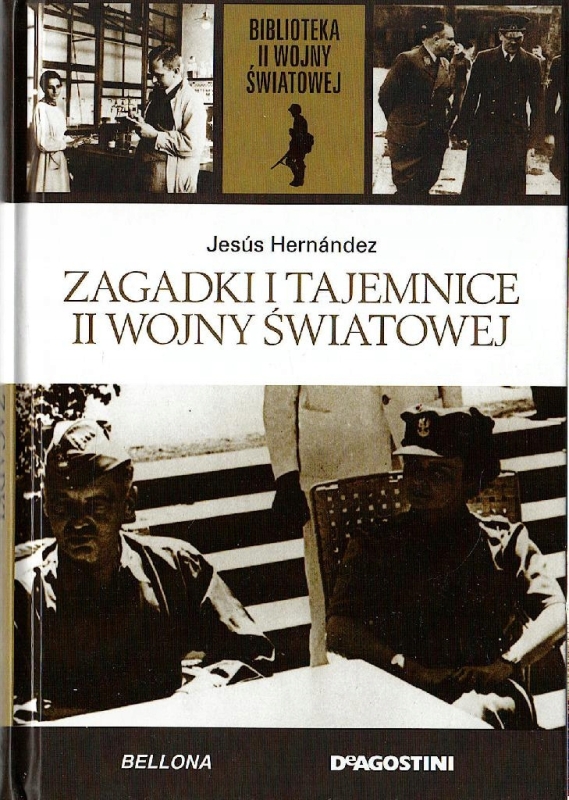 ZAGADKI I TAJEMNICE II WOJNY ŚWIATOWEJ TOM 25 JESÚS HERNANDEZ