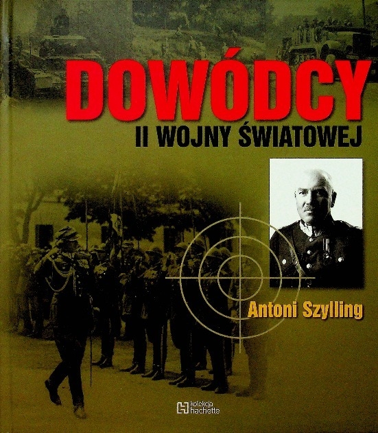DOWÓDCY II WOJNY ŚWIATOWEJ ANTONI SZYLLING
