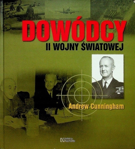 DOWÓDCY II WOJNY ŚWIATOWEJ ANDREW CUNNINGHAM