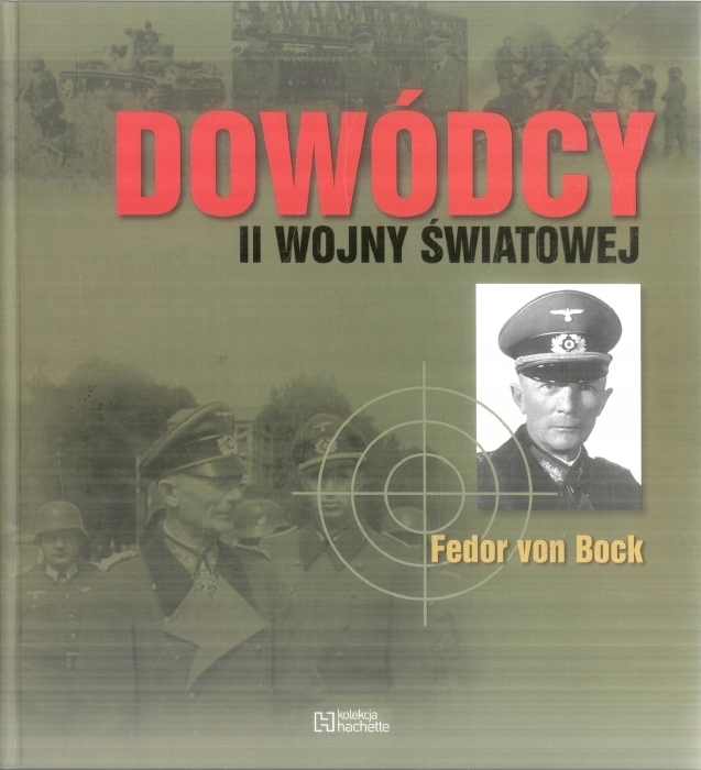 DOWÓDCY II WOJNY ŚWIATOWEJ FEDOR VON BOCK NIEMCY