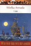 WIELKA ARMADA 1588 ANGUS KONSTAM WIELKIE BITWY HISTORII