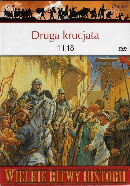 DRUGA KRUCJATA 1148 KLĘSKA KRZYŻOWCÓW POD DAMASZKIEM NICOLLE WIELKIE BITWY