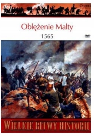OBLĘŻENIE MALTY 1565 TIM PICKLES WIELKIE BITWY HISTORII