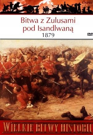 BITWA Z ZULUSAMI POD ISANDLWANĄ 1879 IAN KNIGHT WIELKIE BITWY HISTORII