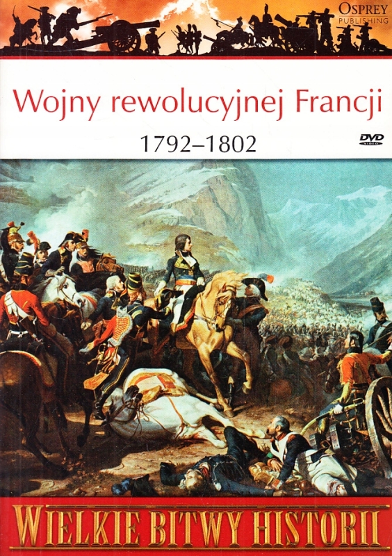 WOJNY REWOLUCYJNEJ FRANCJI 1792-1802 FREMONT-BARNES WIELKIE BITWY HISTORII
