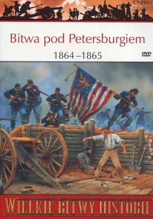 BITWA POD PETERSBURGIEM 1864-1865 RON FIELD WIELKIE BITWY HISTORII
