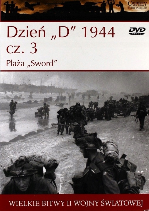 DZIEŃ D 1944 CZĘŚĆ 3 PLAŻA SWORD WIELKIE BITWY II ŚWIATOWEJ TOM 28