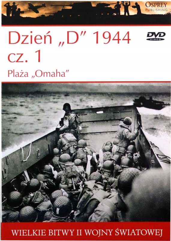DZIEŃ D 1944 CZĘŚC 1 PLAŻA OMAHA WIELKIE BITWY II ŚWIATOWEJ TOM 26