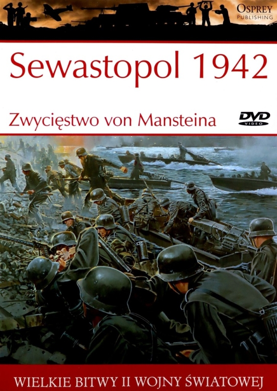 SEWASTOPOL 1942 ZWYCIĘSTWO VON MANSTEINA WIELKIE BITWY II ŚWIATOWEJ TOM 19