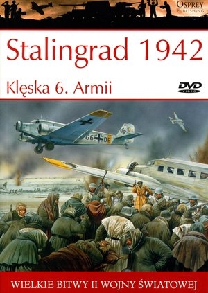 STALINGRAD 1942 KLĘSKA 6 ARMII WIELKIE BITWY II ŚWIATOWEJ TOM 18