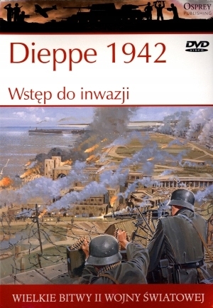 DIEPPE 1942 WSTĘP DO INWAZJI WIELKIE BITWY II ŚWIATOWEJ 17