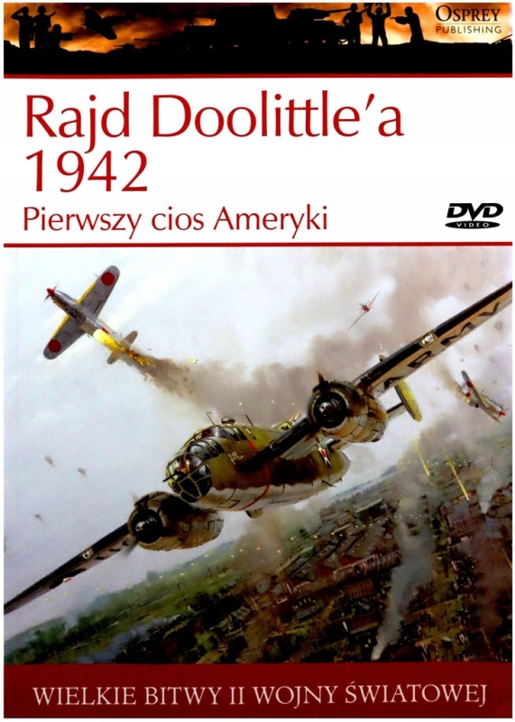 RAJD DOOLITTLE'A 1942 PIERWSZY CIOS AMERYKI WIELKIE BITWY II ŚWIATOWEJ T 12