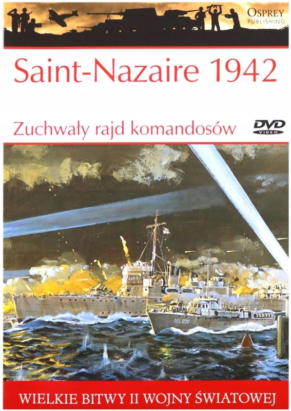 SAINT-NAZAIRE 1942 ZUCHWAŁY RAJD KOMANDOSÓW WIELKIE BITWY II ŚWIATOWEJ T 11