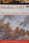 MOSKWA 1941 PIERWSZA PORAŻKA HITLERA WIELKIE BITWY II ŚWIATOWEJ TOM 10