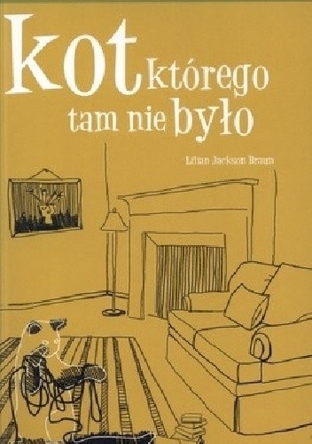 KOT KTÓREGO TAM NIE BYŁO LILIAN JACKSON BRAUN