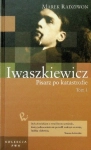 IWASZKIEWICZ BIOGRAFIA PISARZ PO KATASTROFIE TOM 1 RADZIWON MAREK