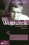 RAFAŁ WOJACZEK BIOGRAFIA PRAWDZIWE ŻYCIE BOGUSŁAW KIERC