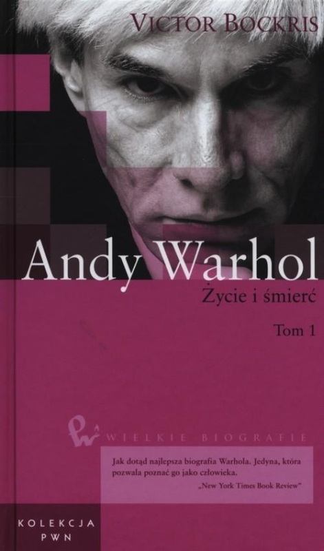 ANDY WARHOL ŻYCIE I ŚMIERĆ BIOGRAFIA TOM 1 VICTOR BOCKRIS