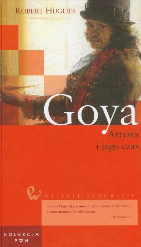 GOYA ARTYSTA I JEGO CZASY BIOGRAFIA ROBERT HUGHES