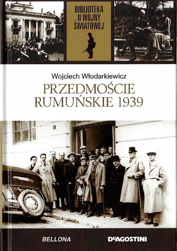 PRZEDMOŚCIE RUMUŃSKIE 1939 WOJCIECH WŁODARKIEWICZ II WOJNA ŚWIATOWA TOM 38