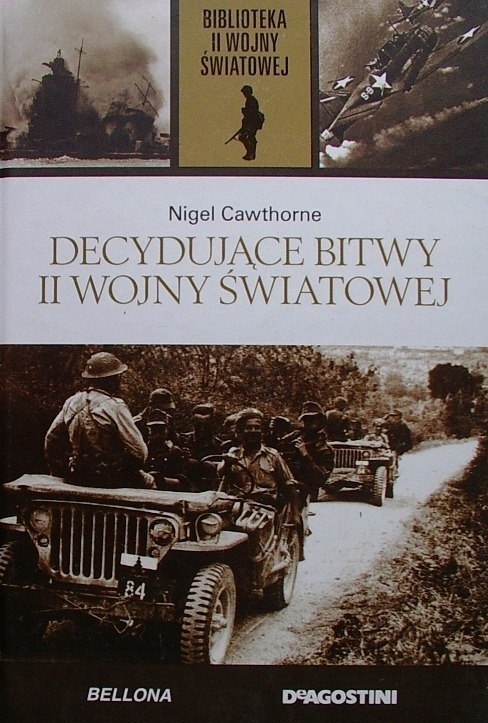 DECYDUJĄCE BITWY II WOJNY ŚWIATOWEJ NIGEL CAWTHORNE II WOJNA ŚWIATOWA 39