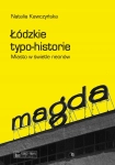 ŁÓDZKIE TYPO-HISTORIE MIASTO W ŚWIETLE NEONÓW NATALIA KAWCZYŃSKA