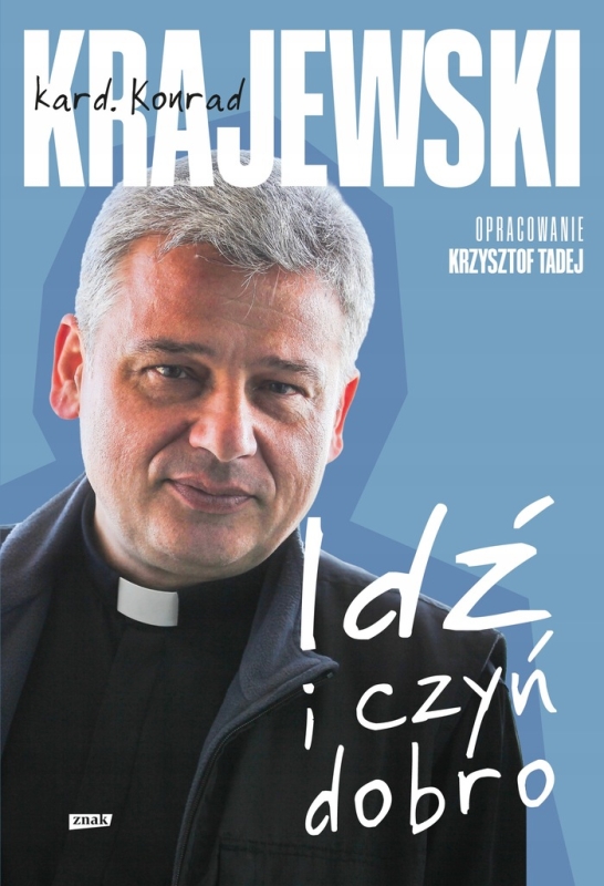 IDŹ I CZYŃ DOBRO KARD KONRAD KRAJEWSKI KRZYSZTOF TADEJ