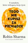 TEGO NIE KUPISZ ZA PIENIĄDZE 8 NAWYKÓW KTÓRE WZBOGACĄ ROBIN SHARMA