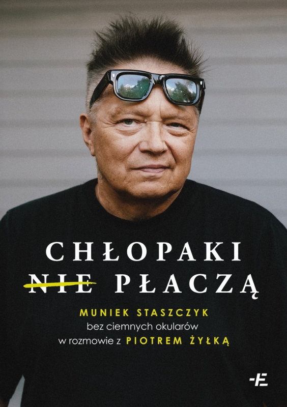 MUNIEK STASZCZYK CHŁOPAKI NIE PŁACZĄ BEZ CIEMNYCH OKULARÓW TLOVE P ŻYŁKA