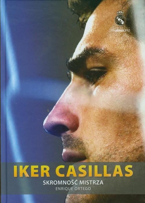 IKER CASILLAS SKROMNOŚĆ MISTRZA ENRIQUE ORTEGO