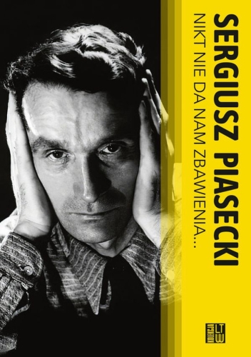 NIKT NIE DA NAM ZBAWIENIA SERGIUSZ PIASECKI NOWA