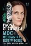 MOC WOJOWNIKA JEST W TOBIE GUZOWSKA IWONA NOWA