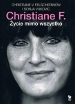 CHRISTIANE F ŻYCIE MIMO WSZYSTKO CHRISTIANE V. FELSCHERINOW SONCJA VUKOVIC