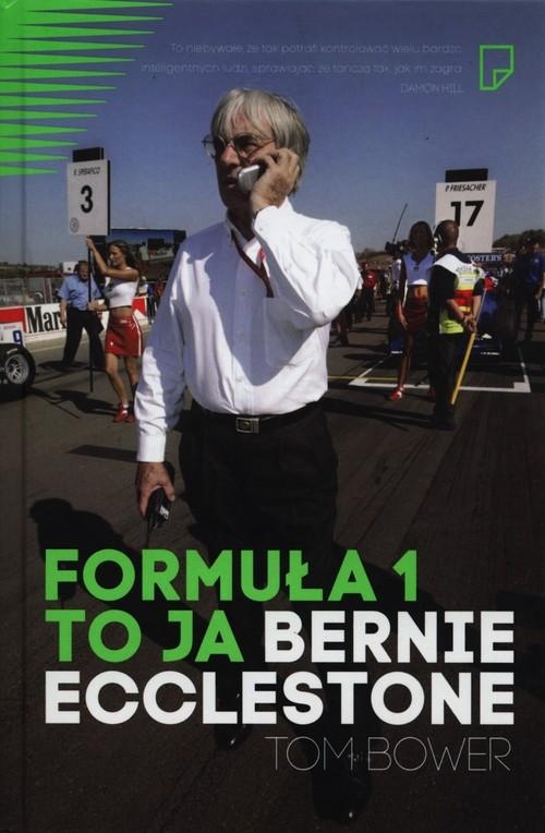 FORMUŁA 1 TO JA BERNIE ECCLESTONE TOM BOWER