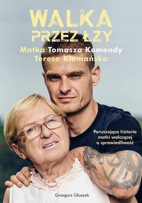 WALKA PRZEZ ŁZY MATKA TOMASZA KOMENDY TERESA KLEMAŃSKA GRZEGORZ GŁUSZAK