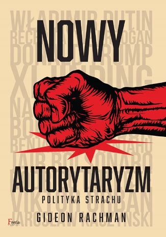NOWY AUTORYTARYZM POLITYKA STRACHU GIDEON RACHMAN