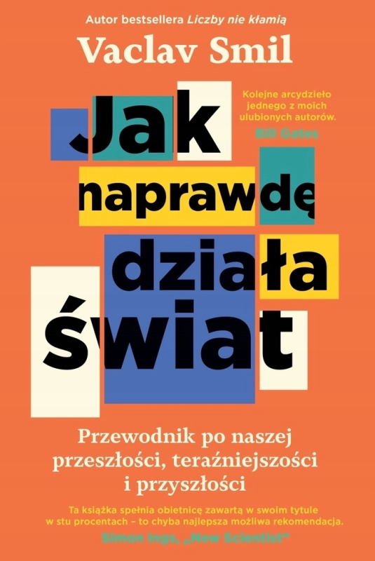 JAK DZIAŁA NAPRAWDĘ ŚWIAT PRZEWODNIK PO NASZEJ PRZESZŁOŚCI VACLAV SMIL