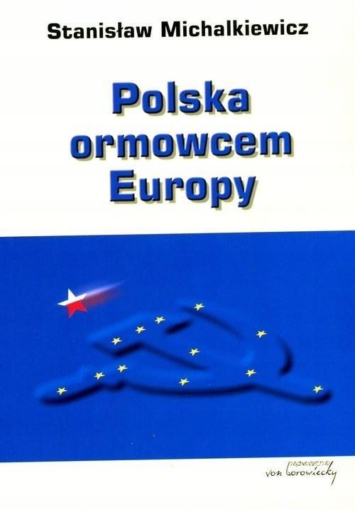 POLSKA ORMOWCEM EUROPY STANISŁAW MICHALKIEWICZ