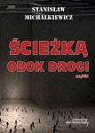 ŚCIEŻKĄ OBOK DROGI CZĘŚĆ 2 STANISŁAW MICHALKIEWICZ