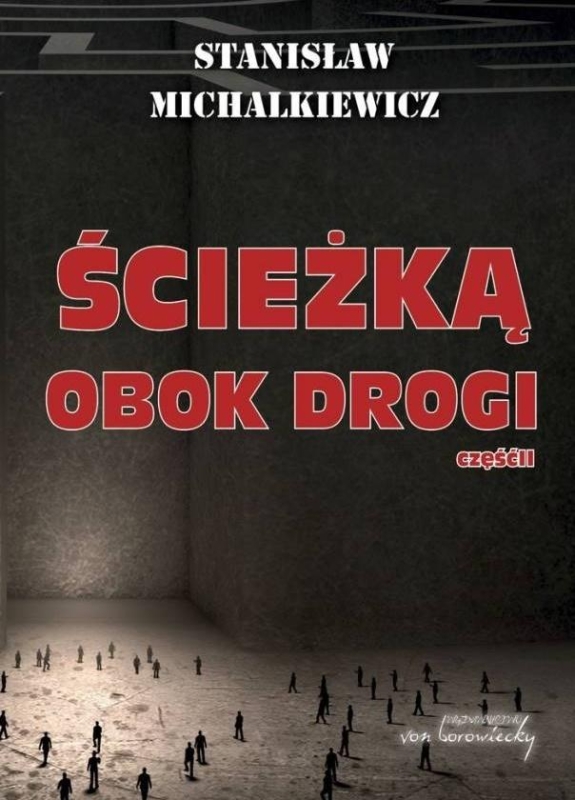 ŚCIEŻKĄ OBOK DROGI CZĘŚĆ 2 STANISŁAW MICHALKIEWICZ