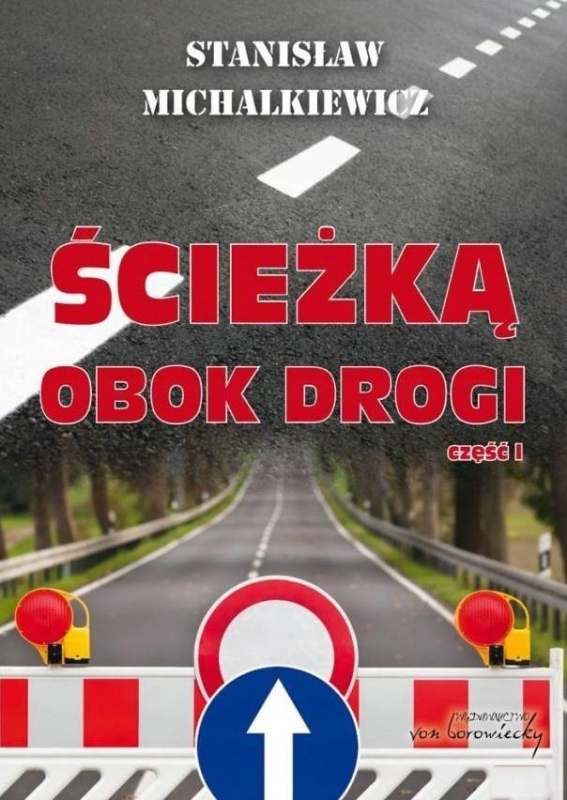 ŚCIEŻKĄ OBOK DROGI CZĘŚĆ 1 STANISŁAW MICHALKIEWICZ