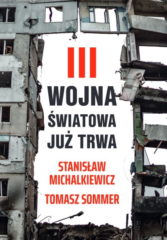 III WOJNA ŚWIATOWA JUŻ TRWA STANISŁAW MICHALKIEWICZ