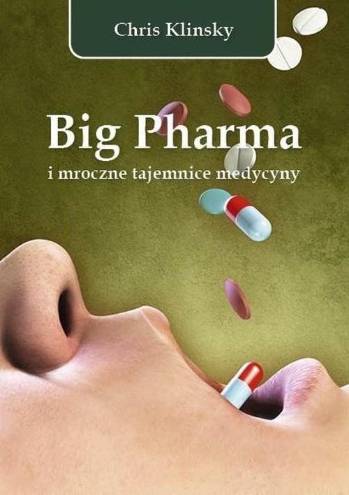 BIG PHARMA I MROCZNE TAJEMNICE MEDYCYNY KLINSKY CHRIS