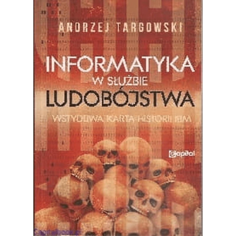 INFORMATYKA W SŁUŻBIE LUDOBÓJSTWA ANDRZEJ TARGOWSKI