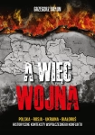 A WIĘC WOJNA GRZEGORZ BRAUN HISTORYCZNE KONTEKSTY