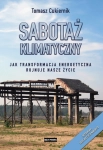 SABOTAŻ KLIMATYCZNY JAK TRANSFORMACJA ENERGETYCZNA RUJNUJE ŻYCIE CUKIERNIK
