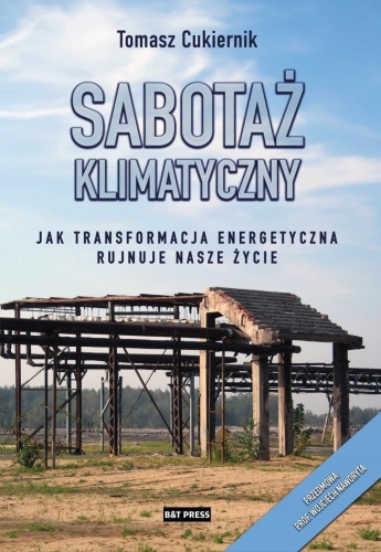 SABOTAŻ KLIMATYCZNY JAK TRANSFORMACJA ENERGETYCZNA RUJNUJE ŻYCIE CUKIERNIK