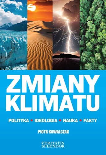 ZMIANY KLIMATU POLITYKA IDEOLOGIA NAUKA FAKTY PIOTR KOWALCZAK