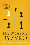 NA WŁASNE RYZYKO NASSIM NICHOLAS TALEB UKRYTE ASYMETRIE