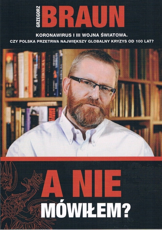 A NIE MÓWIŁEM? GRZEGORZ BRAUN